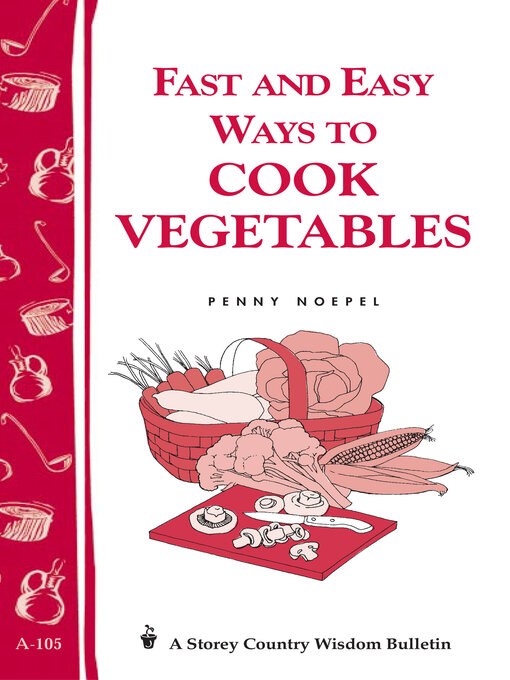 Title details for Fast and Easy Ways to Cook Vegetables by Penny Noepel - Available